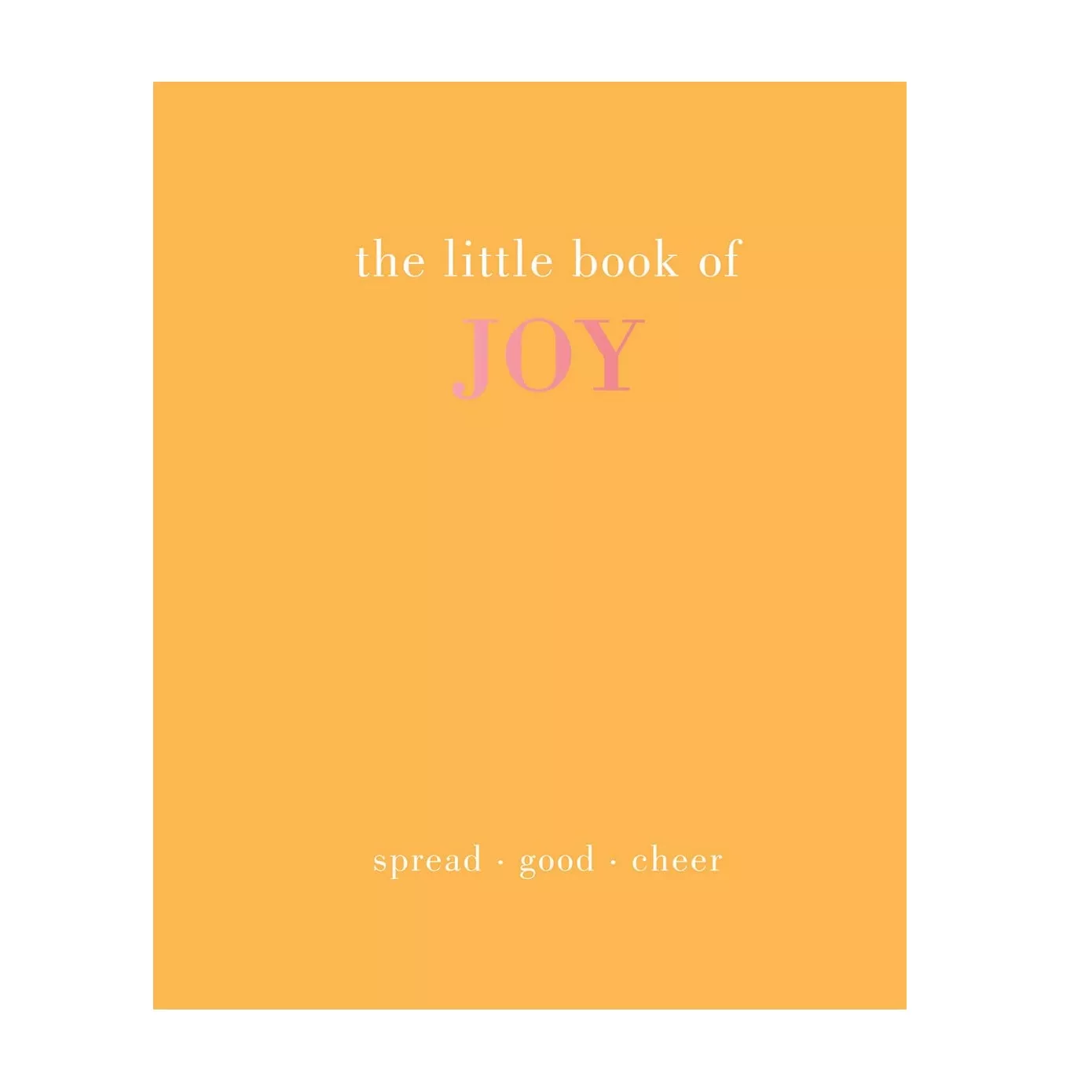 The Little Book of Joy: Spread Good Cheer (Hardcover)